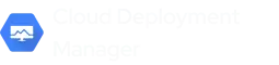 Cloud Deployment Manager
